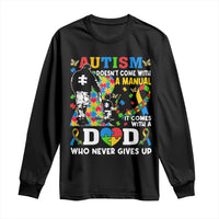 Autism Dad Long Sleeve Shirt Autism Doesn't Come With A Manual It Comes With A Dad