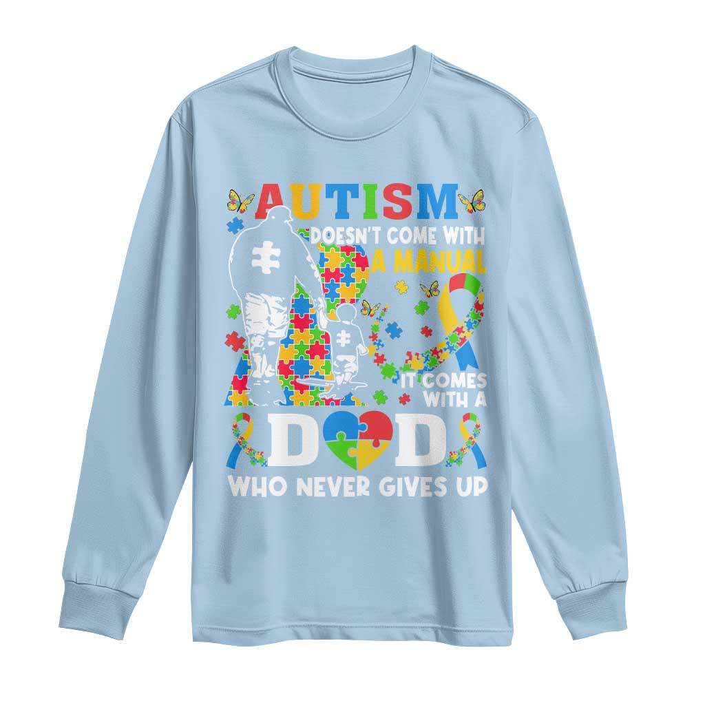 Autism Dad Long Sleeve Shirt Autism Doesn't Come With A Manual It Comes With A Dad