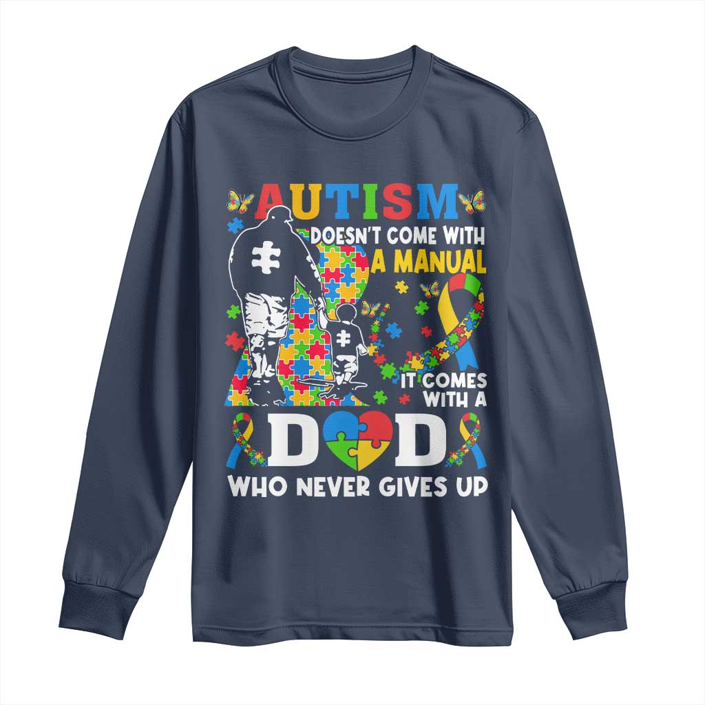 Autism Dad Long Sleeve Shirt Autism Doesn't Come With A Manual It Comes With A Dad