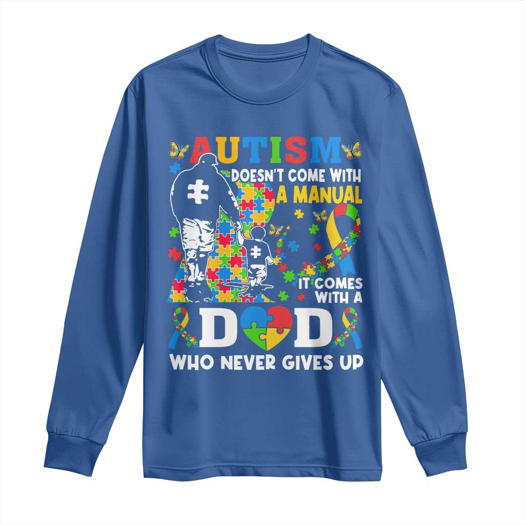 Autism Dad Long Sleeve Shirt Autism Doesn't Come With A Manual It Comes With A Dad