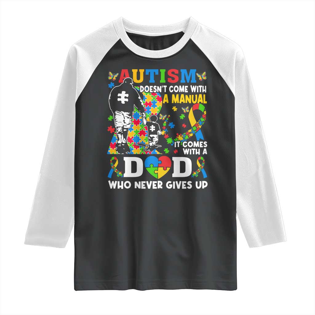 Autism Dad Raglan Shirt Autism Doesn't Come With A Manual It Comes With A Dad