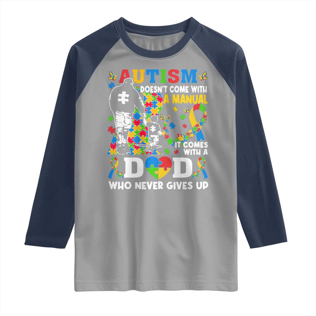 Autism Dad Raglan Shirt Autism Doesn't Come With A Manual It Comes With A Dad