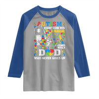 Autism Dad Raglan Shirt Autism Doesn't Come With A Manual It Comes With A Dad