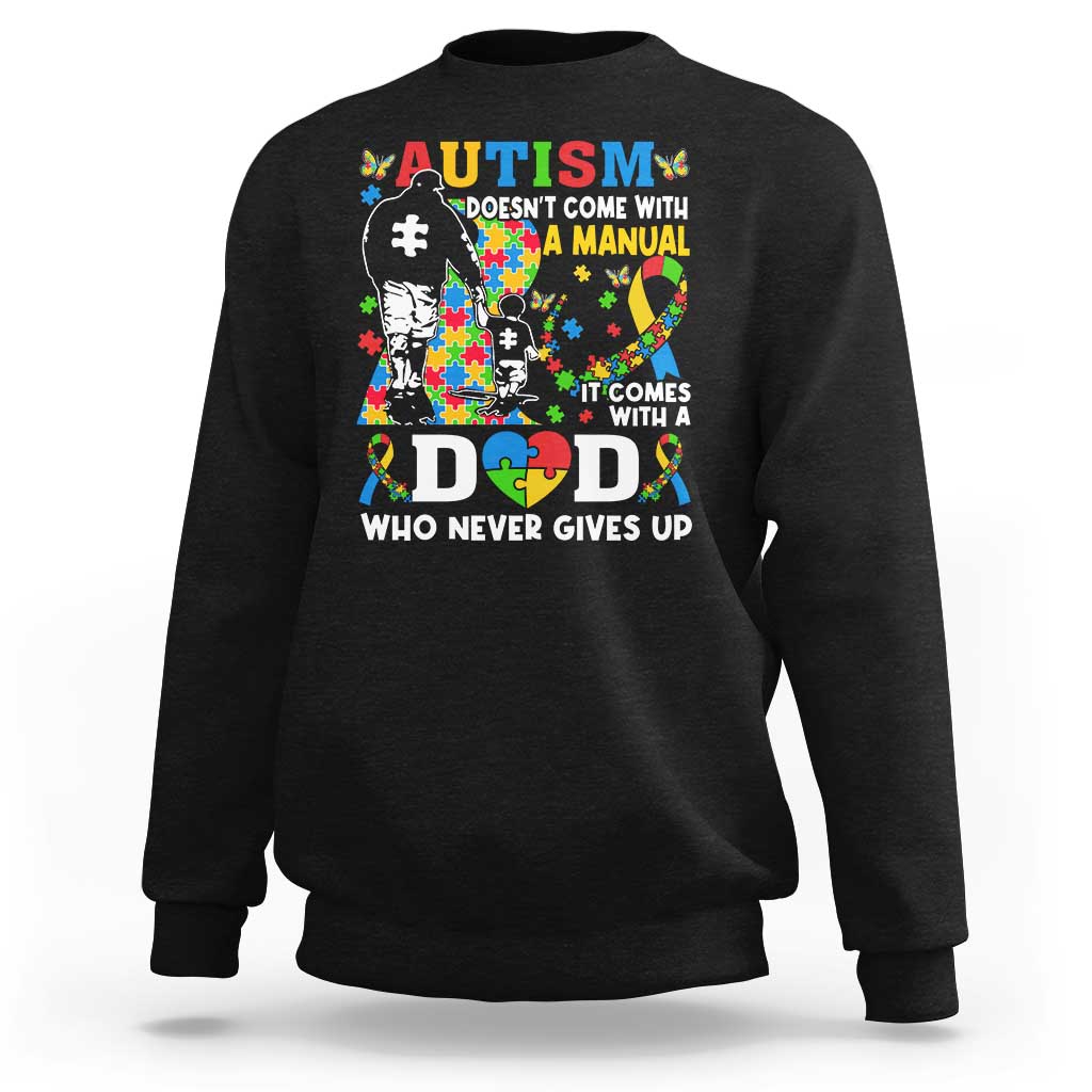 Autism Dad Sweatshirt Autism Doesn't Come With A Manual It Comes With A Dad