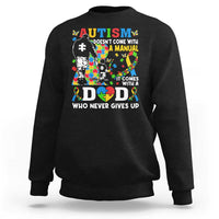 Autism Dad Sweatshirt Autism Doesn't Come With A Manual It Comes With A Dad