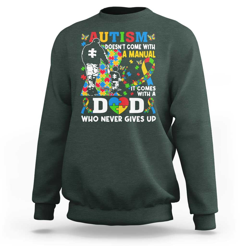 Autism Dad Sweatshirt Autism Doesn't Come With A Manual It Comes With A Dad