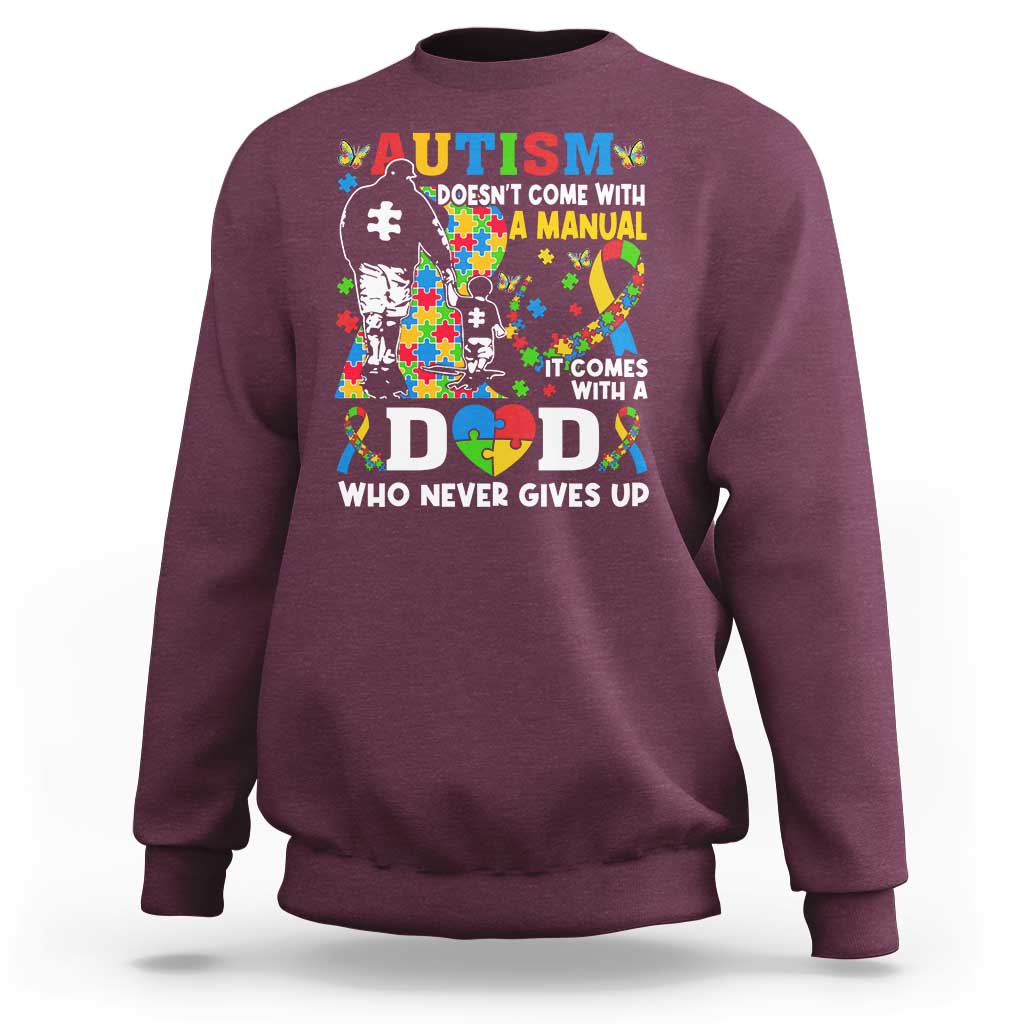 Autism Dad Sweatshirt Autism Doesn't Come With A Manual It Comes With A Dad