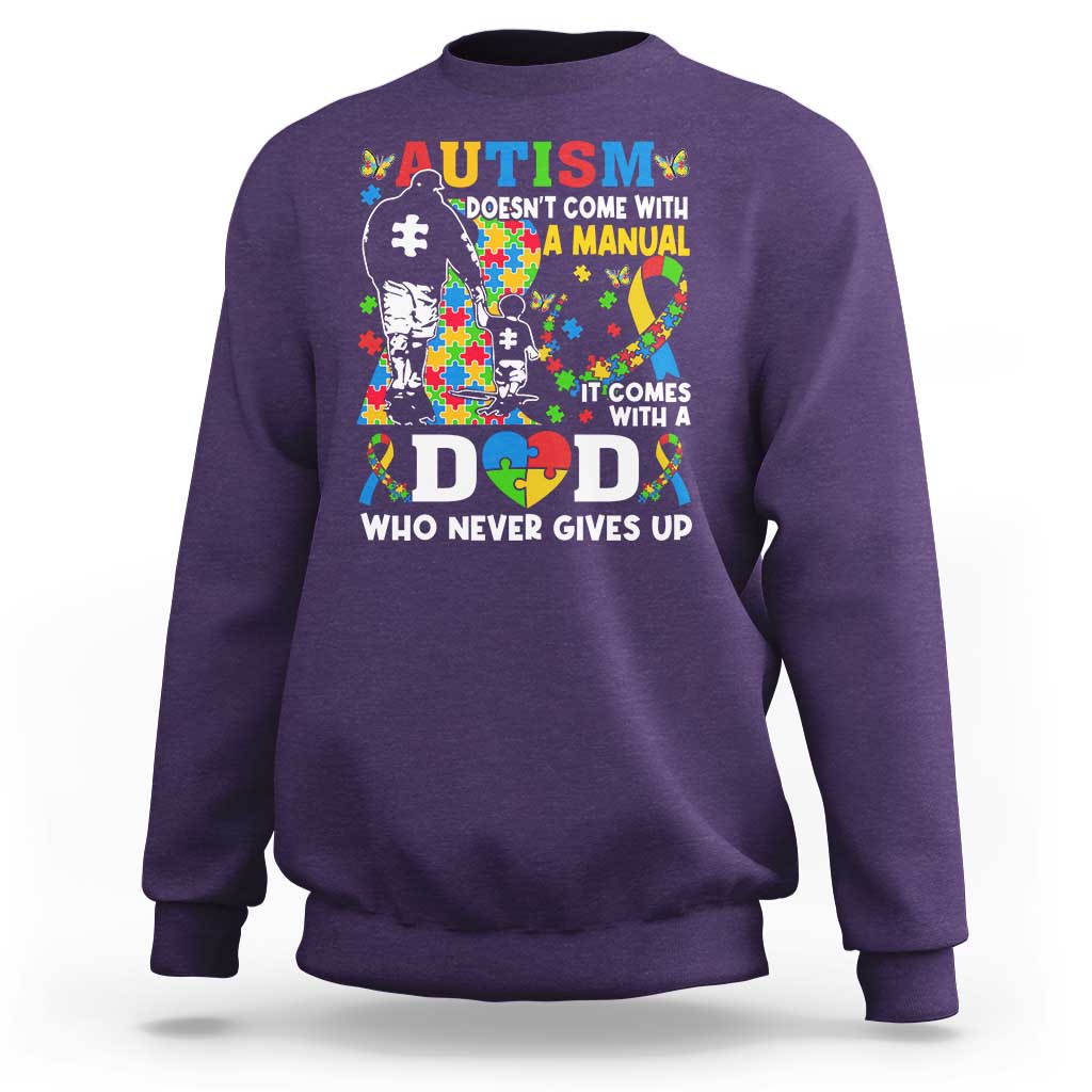 Autism Dad Sweatshirt Autism Doesn't Come With A Manual It Comes With A Dad