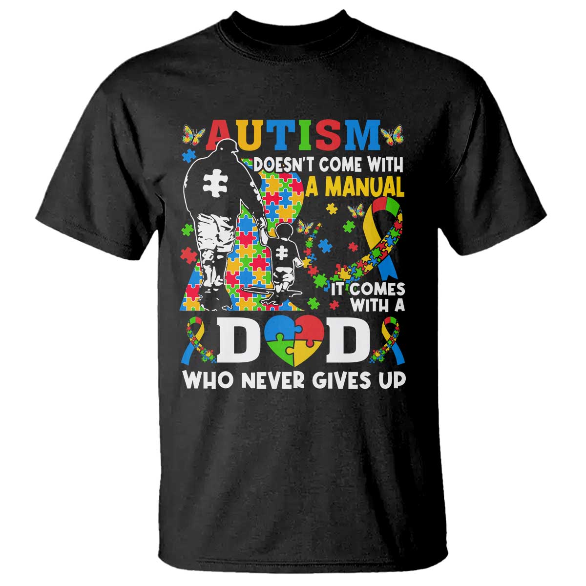 Autism Dad T Shirt Autism Doesn't Come With A Manual It Comes With A Dad