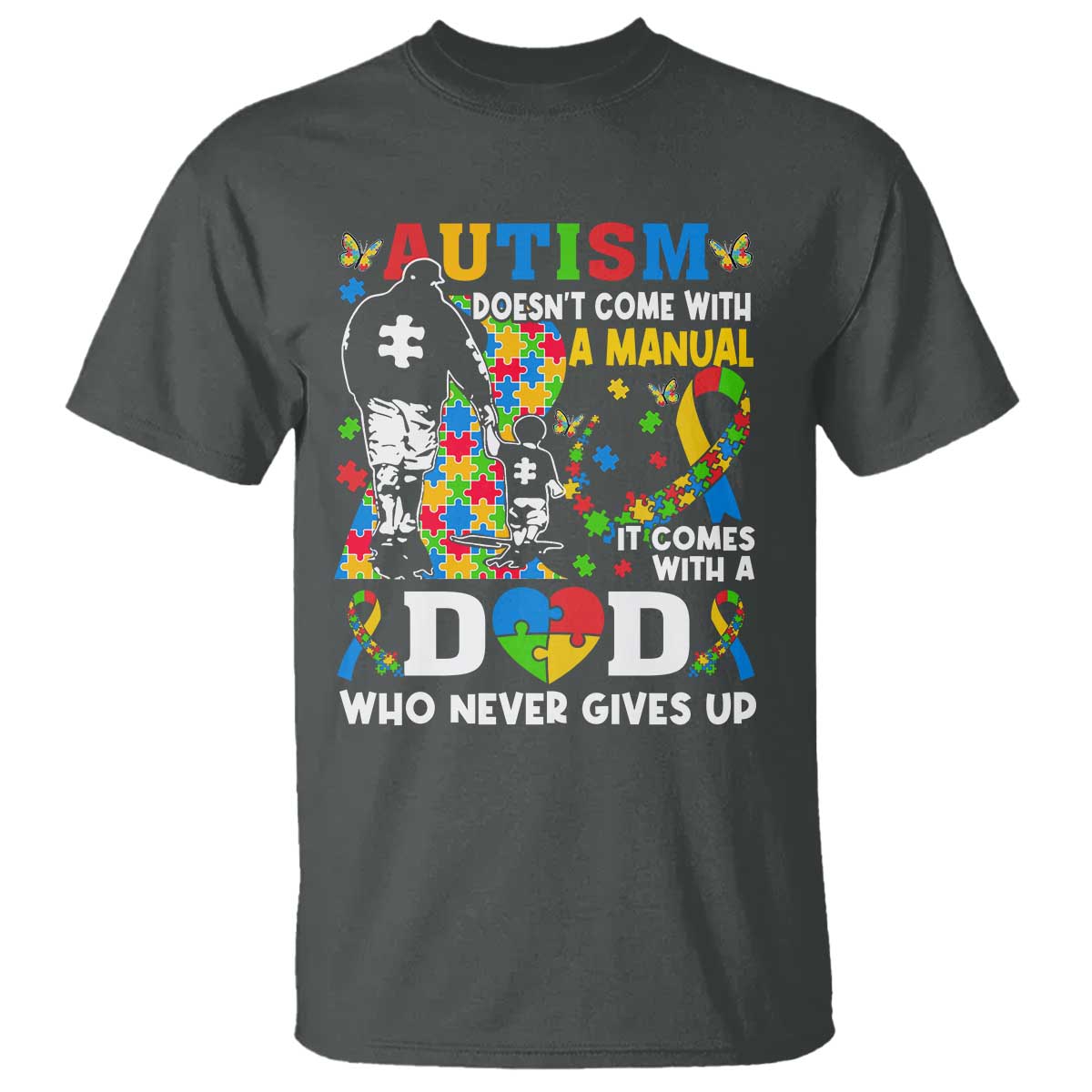 Autism Dad T Shirt Autism Doesn't Come With A Manual It Comes With A Dad
