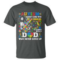 Autism Dad T Shirt Autism Doesn't Come With A Manual It Comes With A Dad