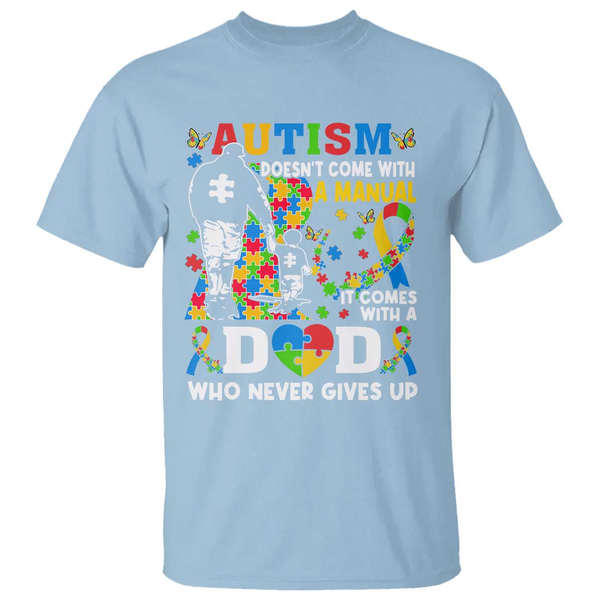 Autism Dad T Shirt Autism Doesn't Come With A Manual It Comes With A Dad