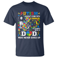 Autism Dad T Shirt Autism Doesn't Come With A Manual It Comes With A Dad