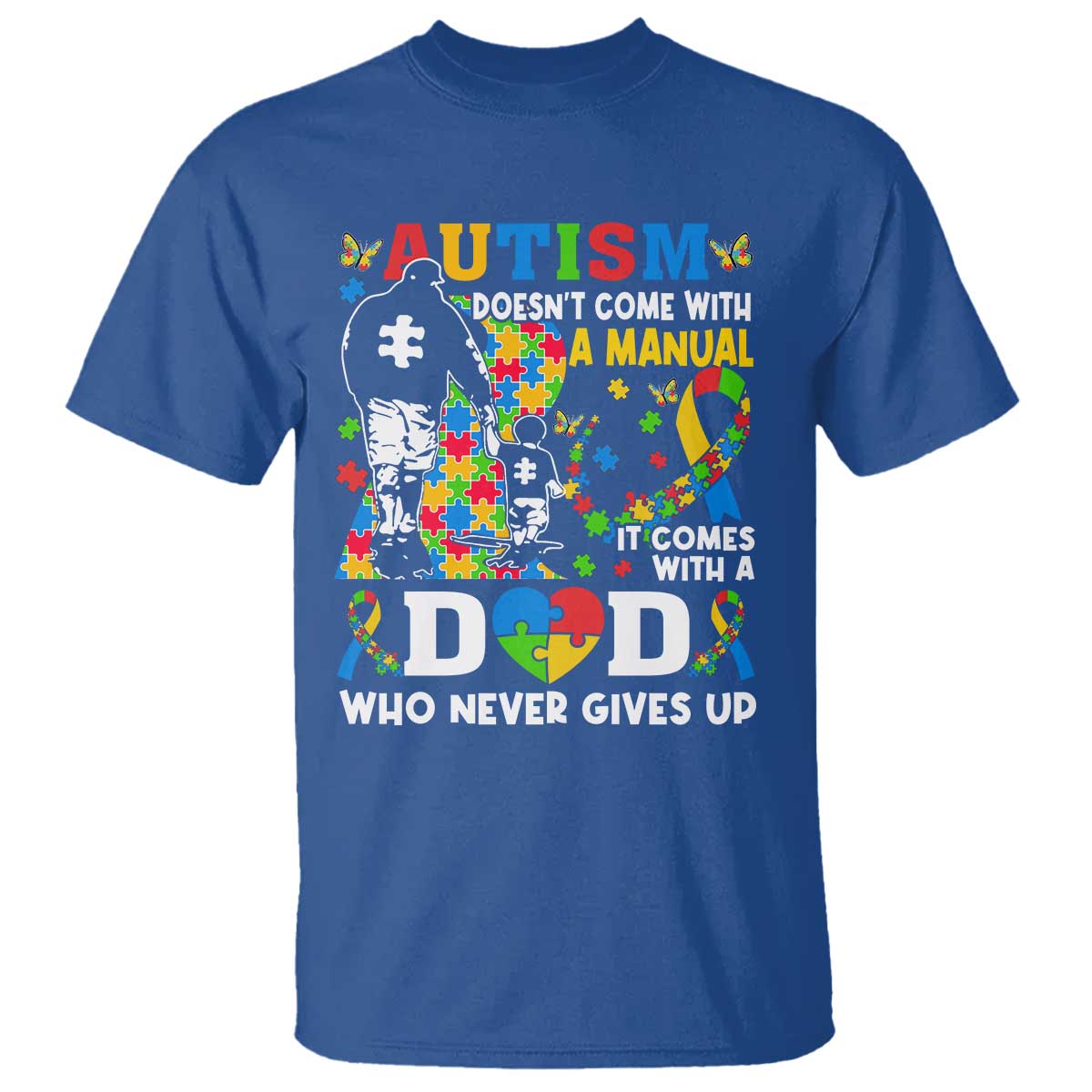 Autism Dad T Shirt Autism Doesn't Come With A Manual It Comes With A Dad