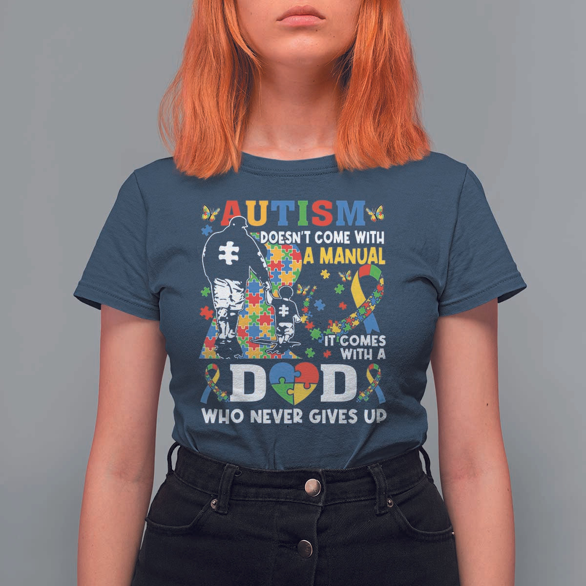 Autism Dad T Shirt For Women Autism Doesn't Come With A Manual It Comes With A Dad