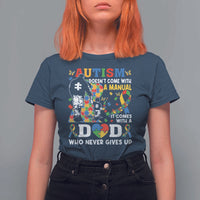 Autism Dad T Shirt For Women Autism Doesn't Come With A Manual It Comes With A Dad