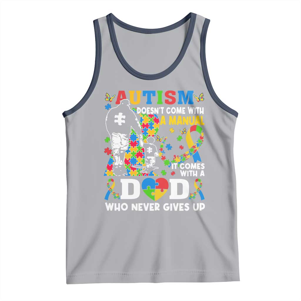 Autism Dad Tank Top Autism Doesn't Come With A Manual It Comes With A Dad