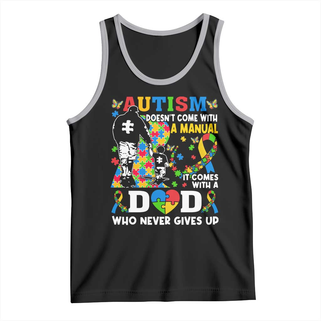 Autism Dad Tank Top Autism Doesn't Come With A Manual It Comes With A Dad