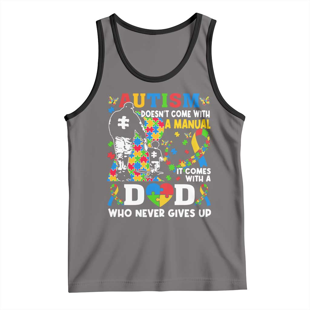 Autism Dad Tank Top Autism Doesn't Come With A Manual It Comes With A Dad