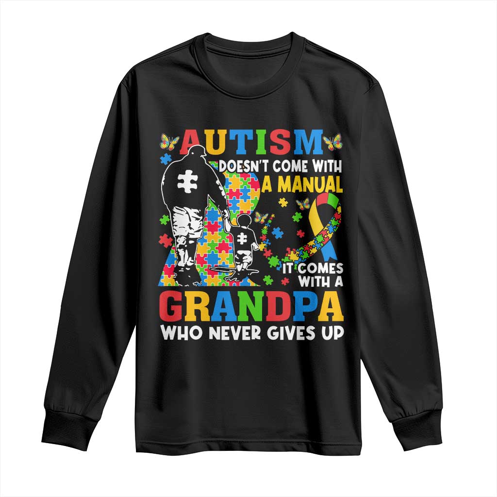 Autism Grandpa Long Sleeve Shirt Autism Doesn't Come With A Manual It Comes With A Grandpa