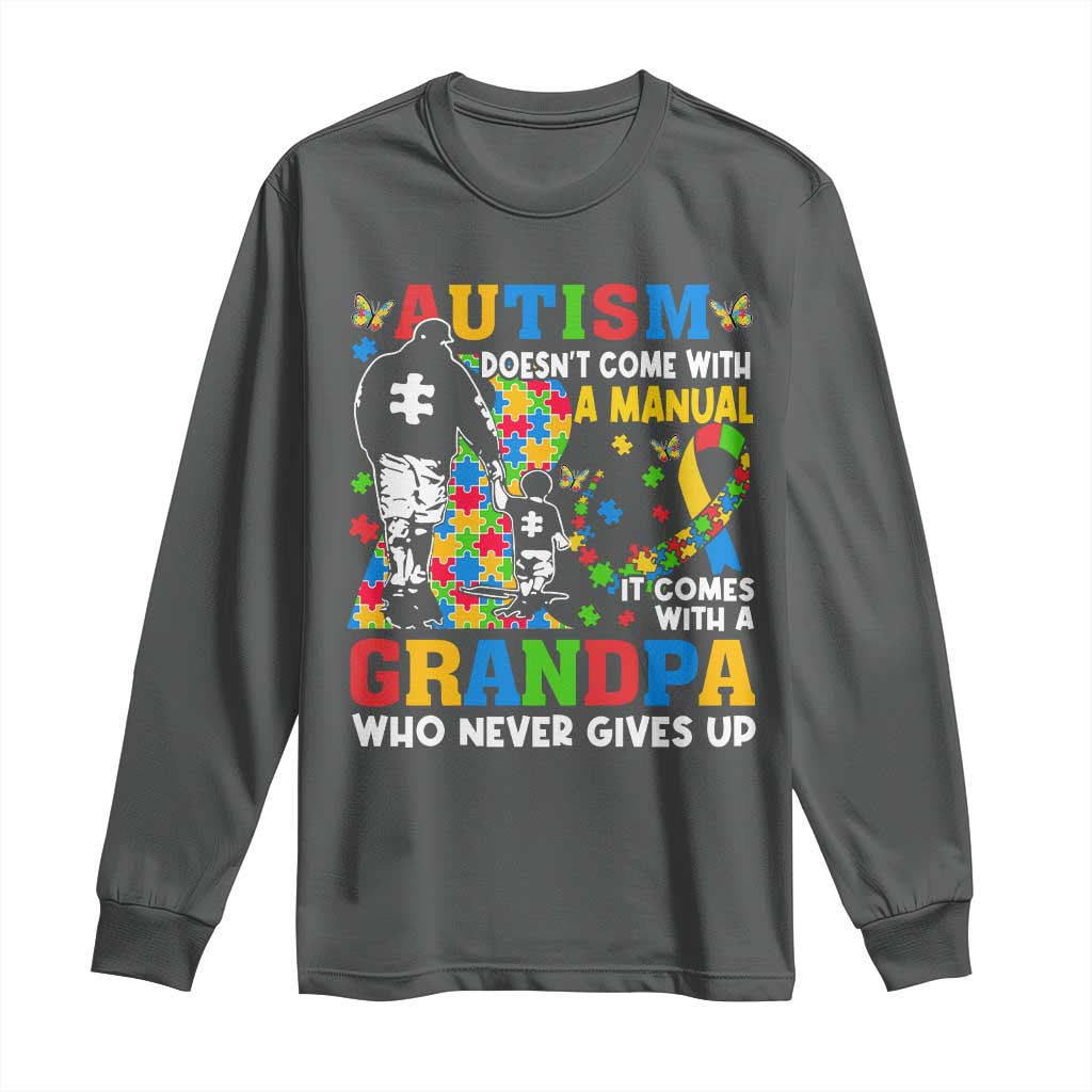 Autism Grandpa Long Sleeve Shirt Autism Doesn't Come With A Manual It Comes With A Grandpa