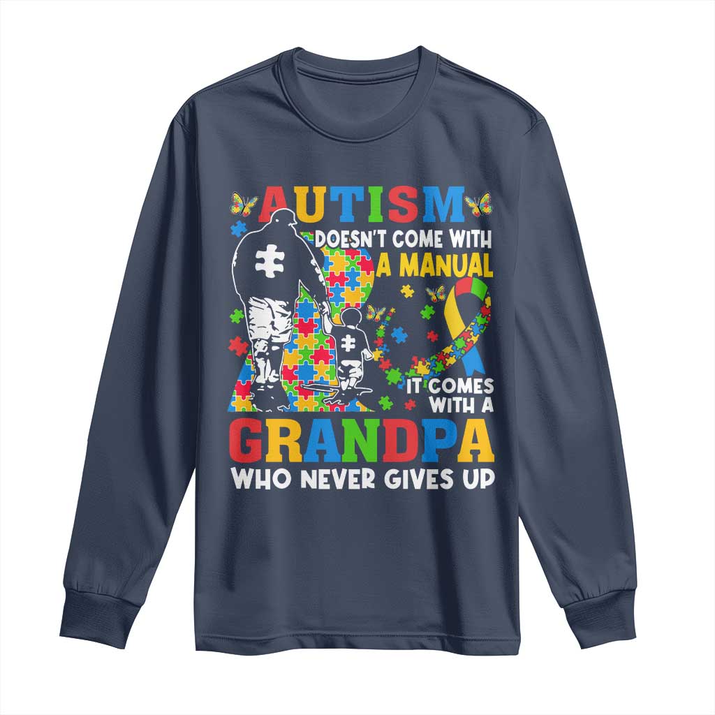 Autism Grandpa Long Sleeve Shirt Autism Doesn't Come With A Manual It Comes With A Grandpa