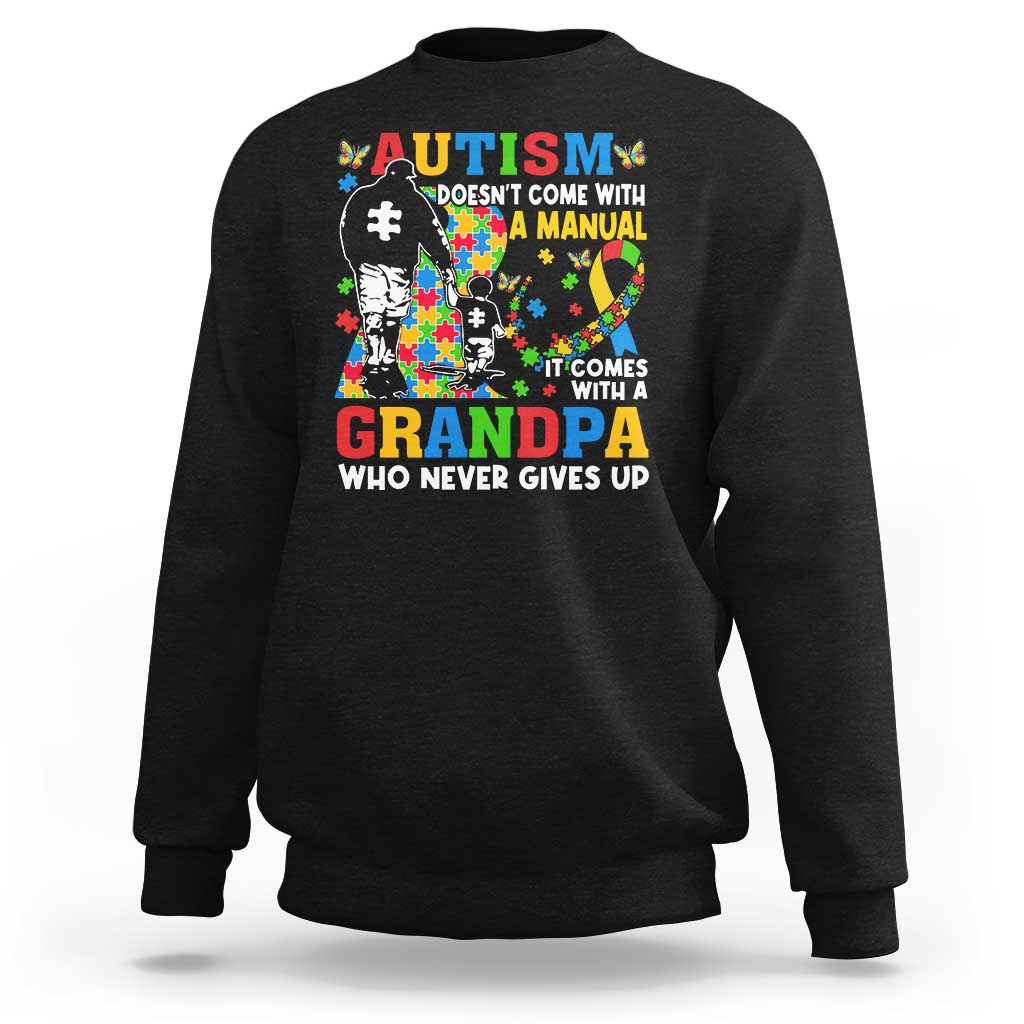Autism Grandpa Sweatshirt Autism Doesn't Come With A Manual It Comes With A Grandpa