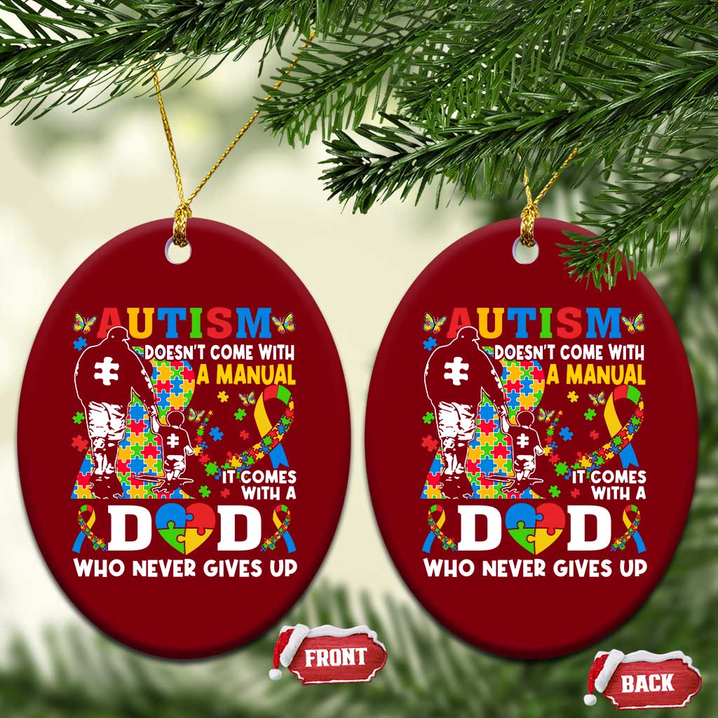 Autism Dad Ceramic Ornament Autism Doesn't Come With A Manual It Comes With A Dad