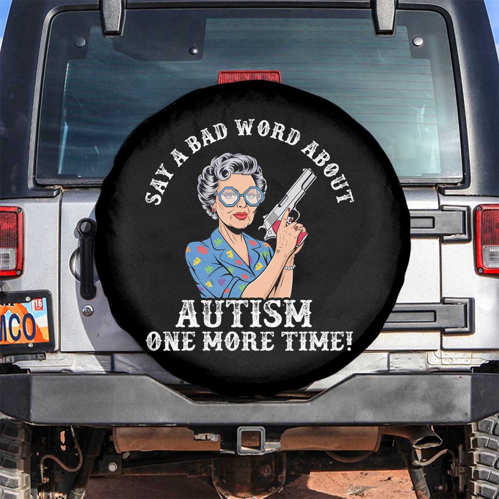 Funny Say A Bad Word About Autism One More Time Spare Tire Cover Autism Grandma