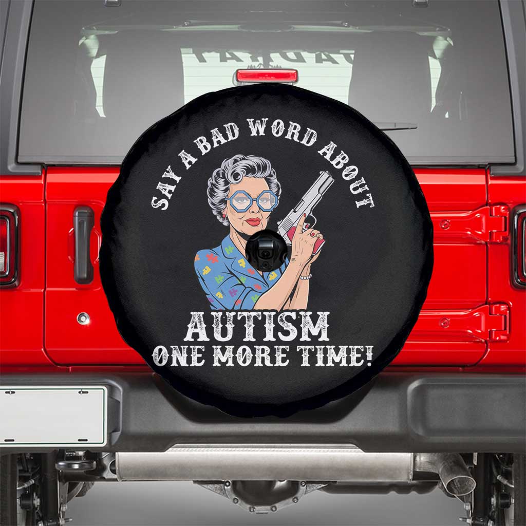 Funny Say A Bad Word About Autism One More Time Spare Tire Cover Autism Grandma