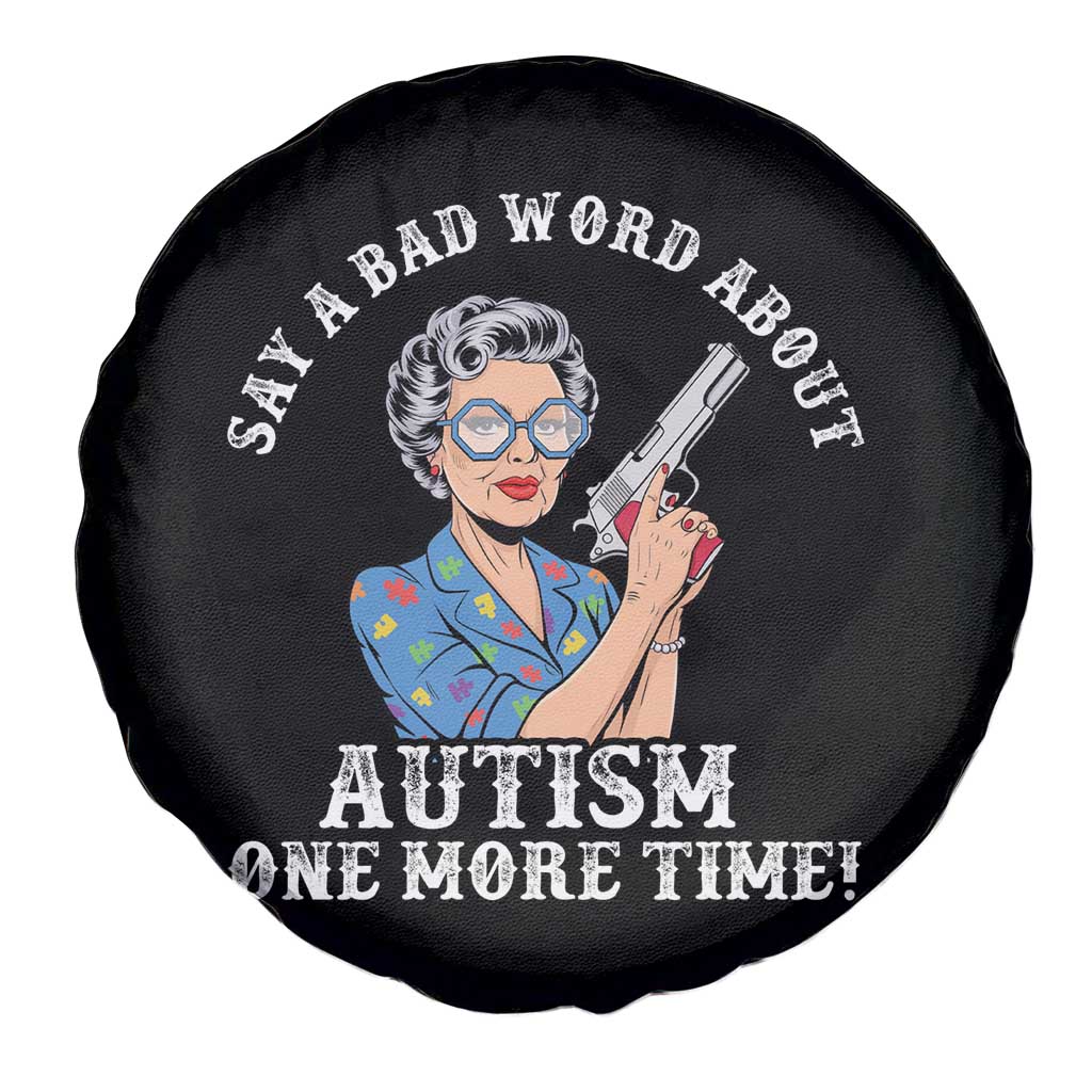 Funny Say A Bad Word About Autism One More Time Spare Tire Cover Autism Grandma