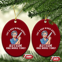 Funny Say A Bad Word About Autism One More Time Ceramic Ornament Autism Grandma