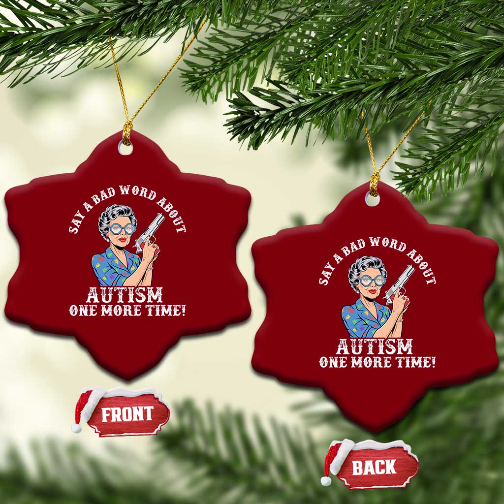 Funny Say A Bad Word About Autism One More Time Ceramic Ornament Autism Grandma