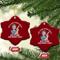 Funny Say A Bad Word About Autism One More Time Ceramic Ornament Autism Grandma