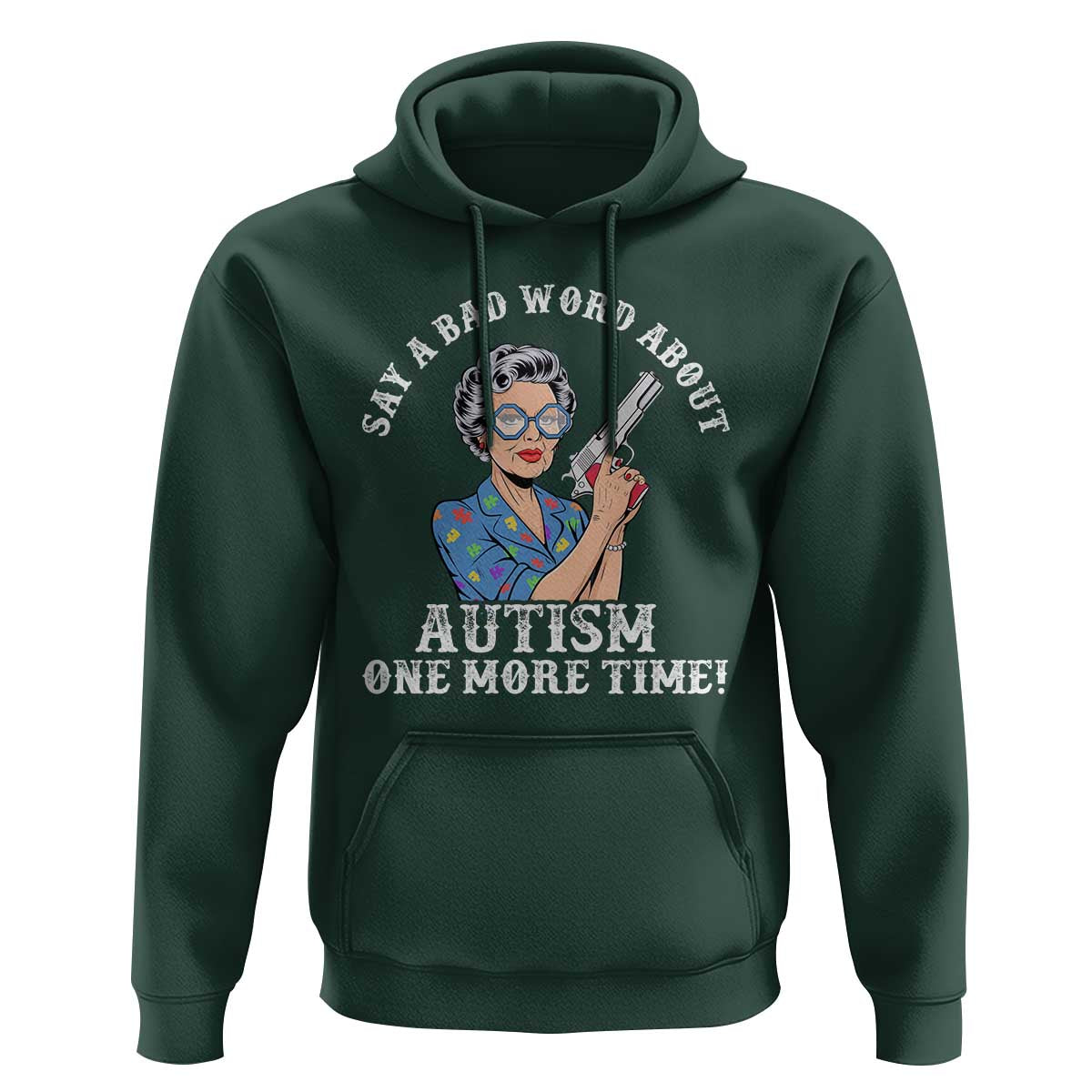 Funny Say A Bad Word About Autism One More Time Hoodie Autism Grandma