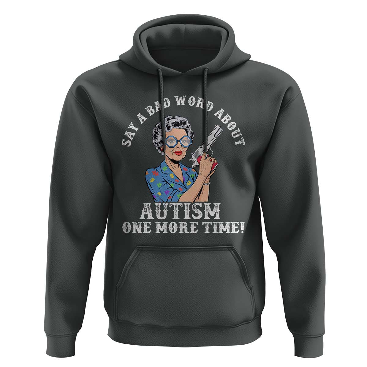 Funny Say A Bad Word About Autism One More Time Hoodie Autism Grandma