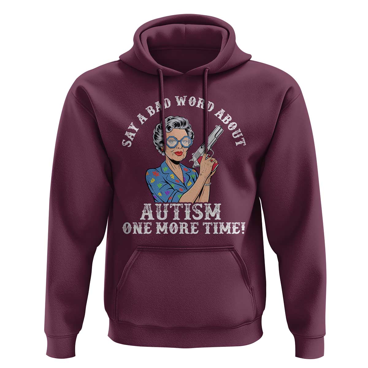 Funny Say A Bad Word About Autism One More Time Hoodie Autism Grandma
