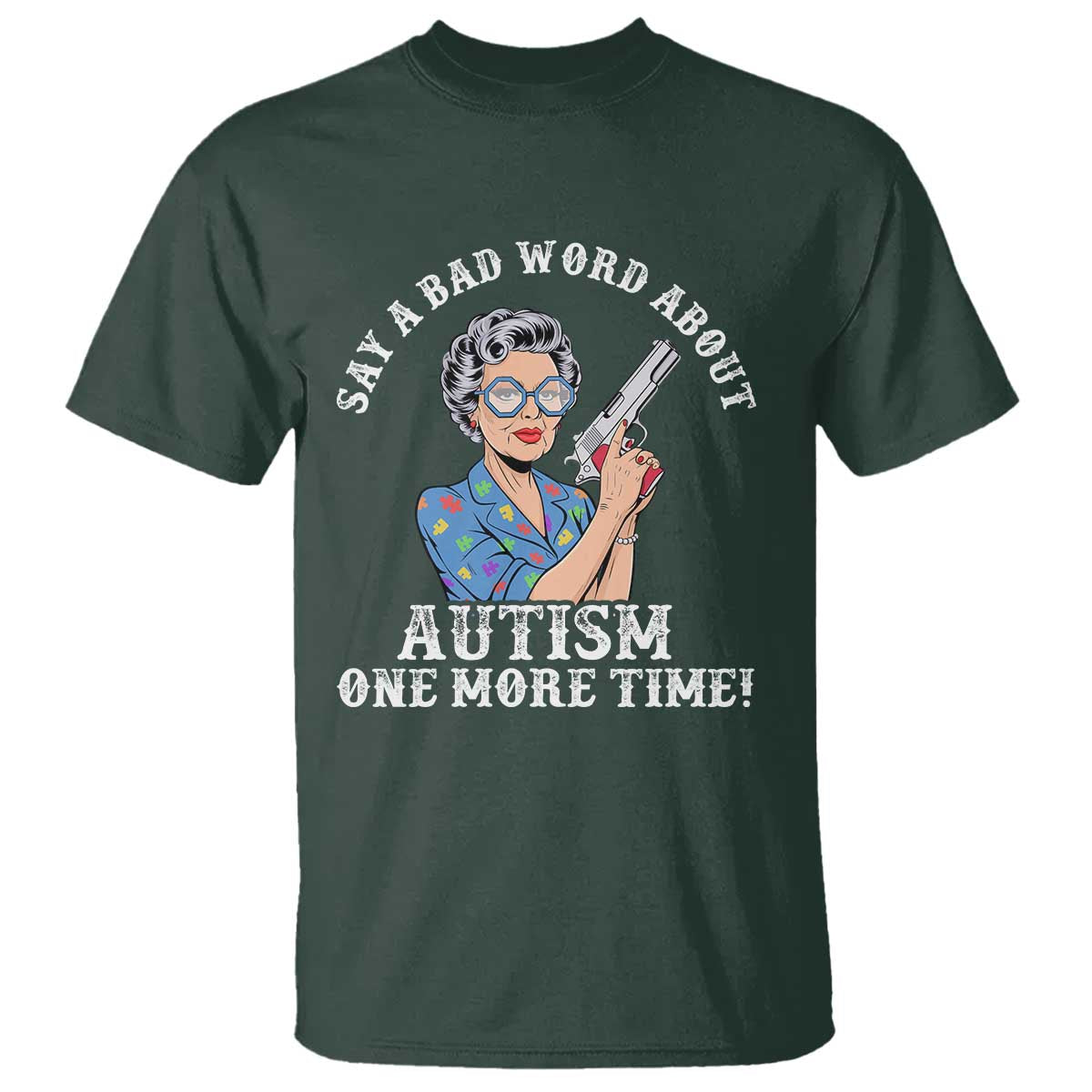 Funny Say A Bad Word About Autism One More Time T Shirt Autism Grandma