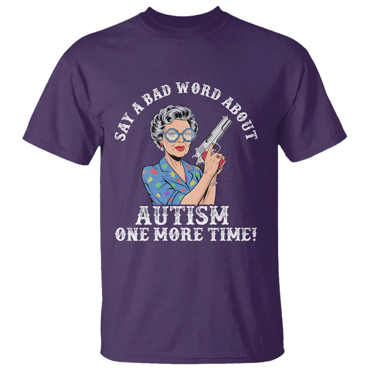 Funny Say A Bad Word About Autism One More Time T Shirt Autism Grandma