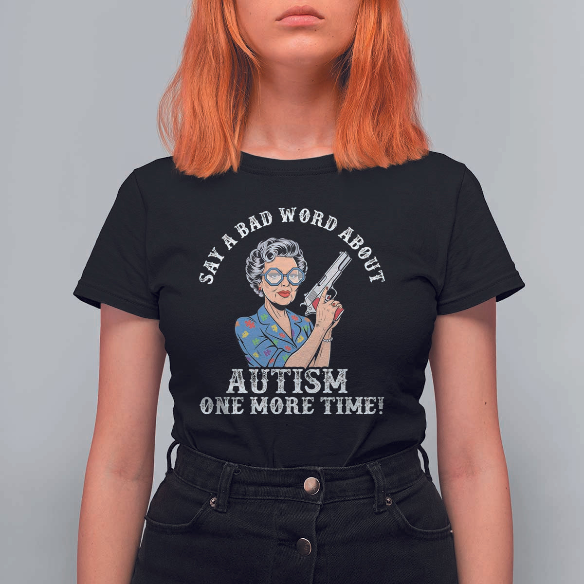 Funny Say A Bad Word About Autism One More Time T Shirt For Women Autism Grandma