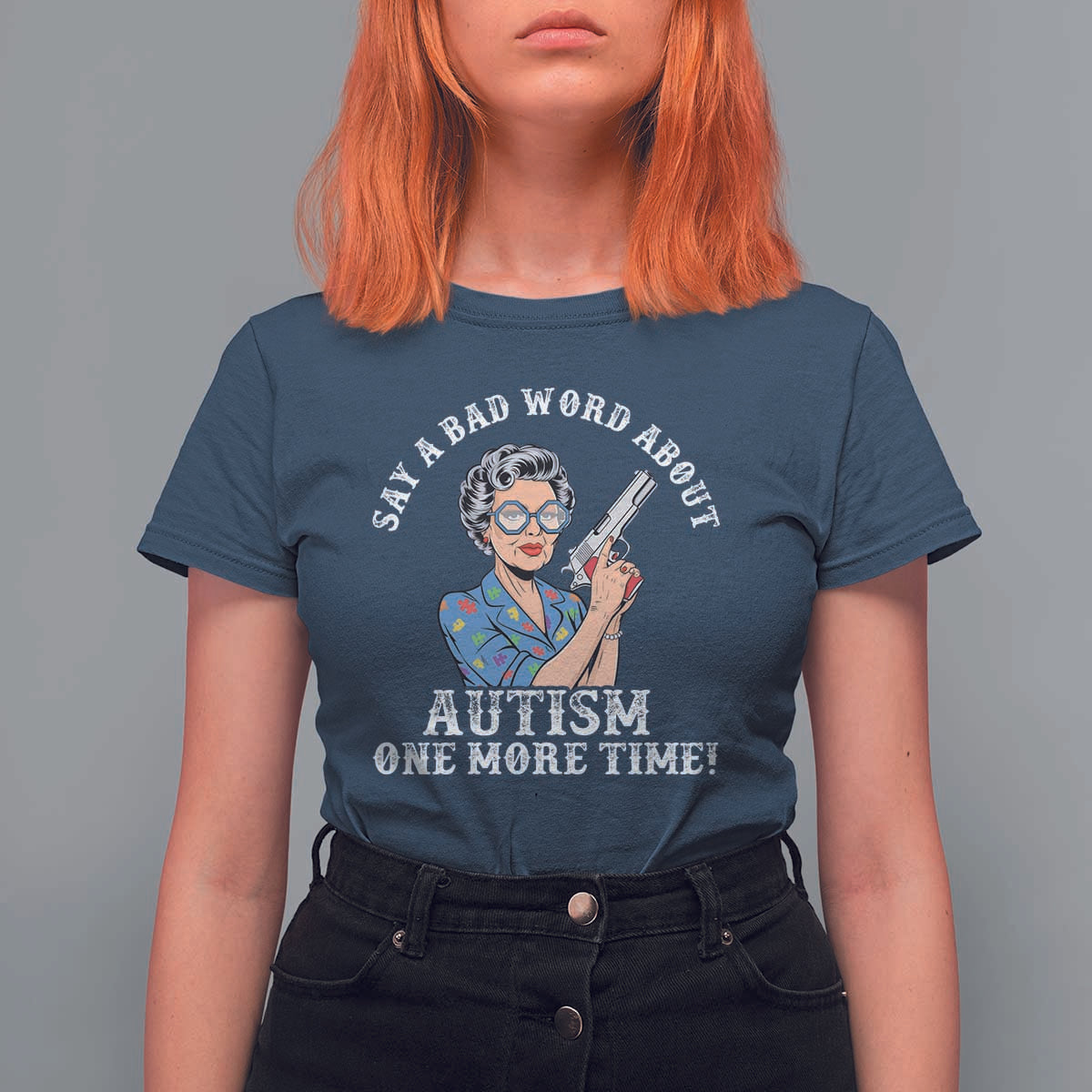 Funny Say A Bad Word About Autism One More Time T Shirt For Women Autism Grandma