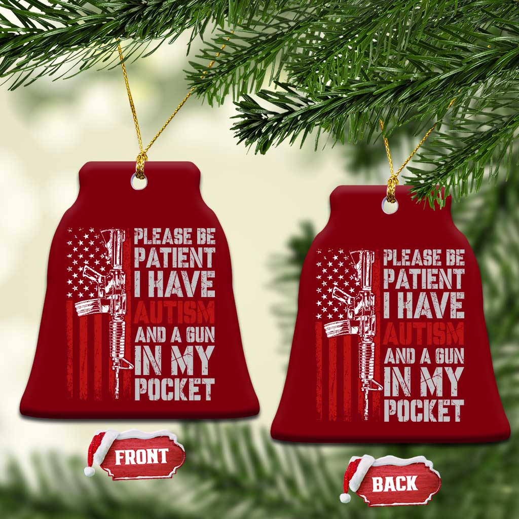 Funny Please Be Patient I Have Autism And A Gun In My Pocket Ceramic Ornament Autism Awareness Vintage American Flag