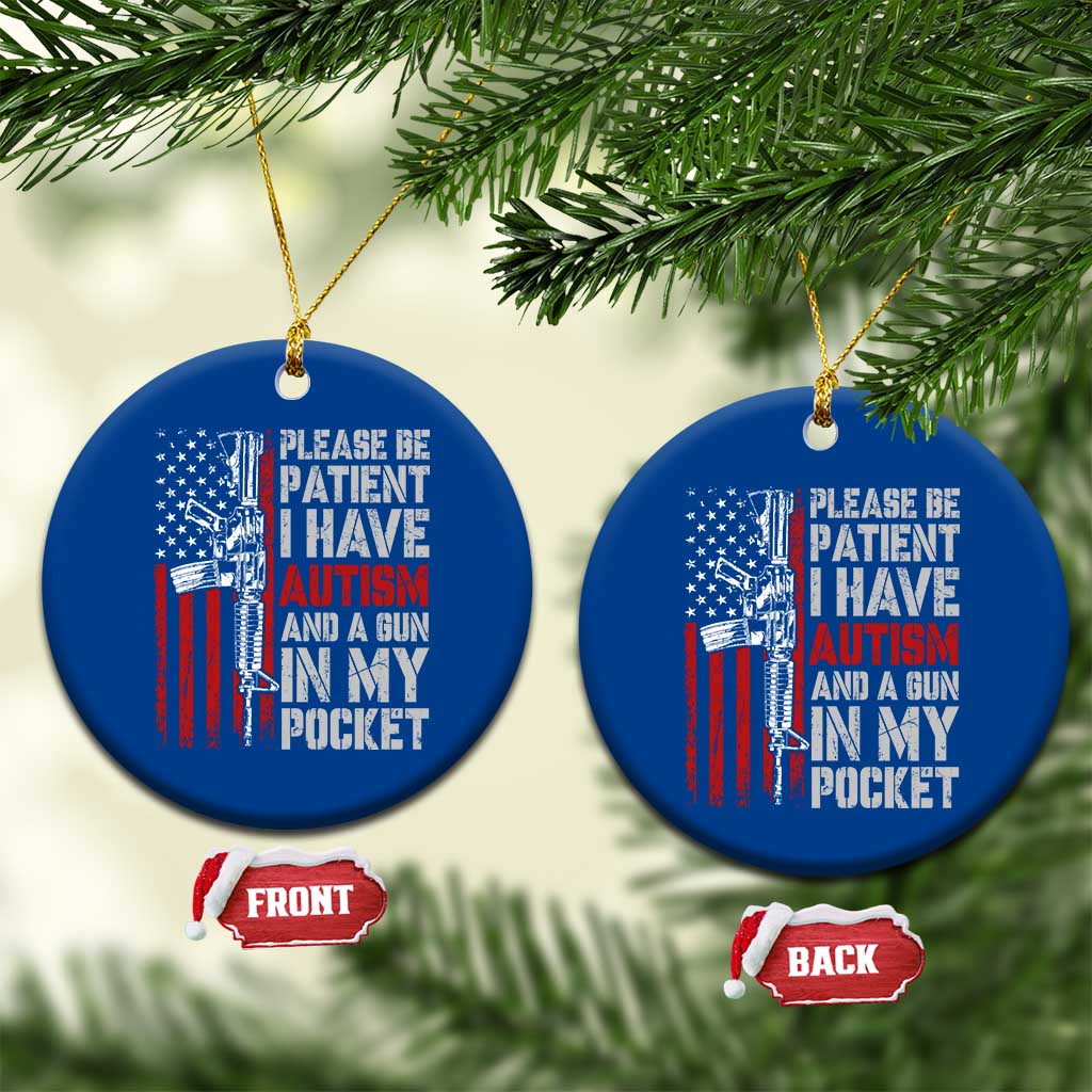 Funny Please Be Patient I Have Autism And A Gun In My Pocket Ceramic Ornament Autism Awareness Vintage American Flag