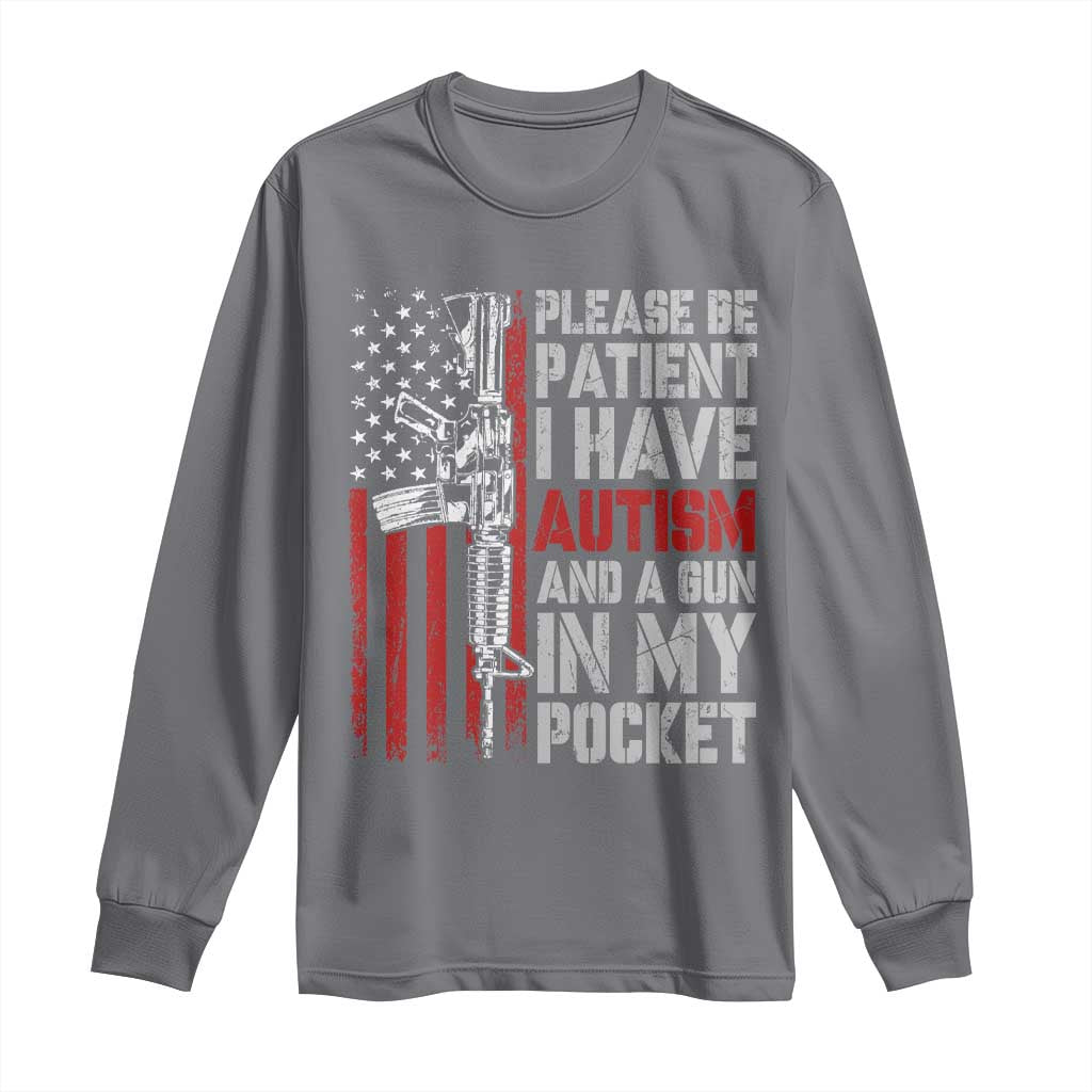 Funny Please Be Patient I Have Autism And A Gun In My Pocket Long Sleeve Shirt Autism Awareness Vintage American Flag