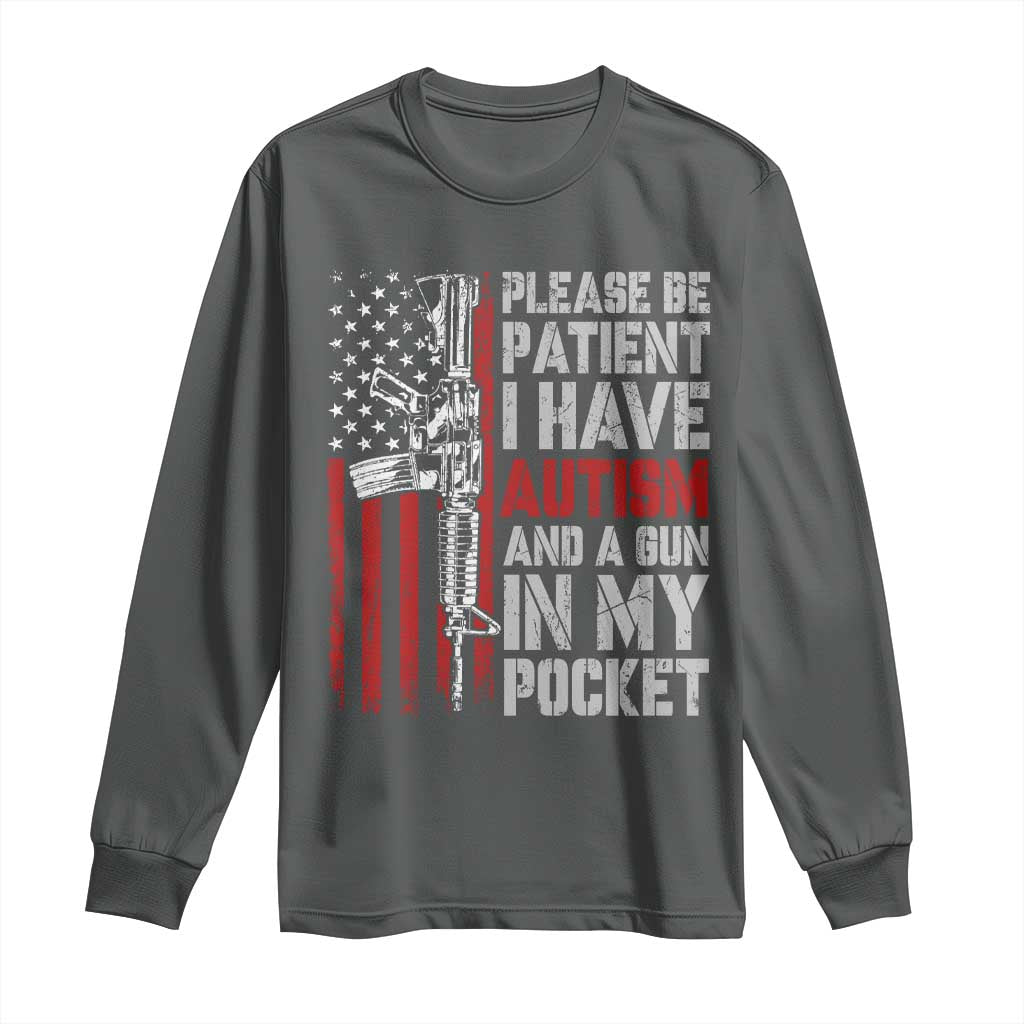 Funny Please Be Patient I Have Autism And A Gun In My Pocket Long Sleeve Shirt Autism Awareness Vintage American Flag