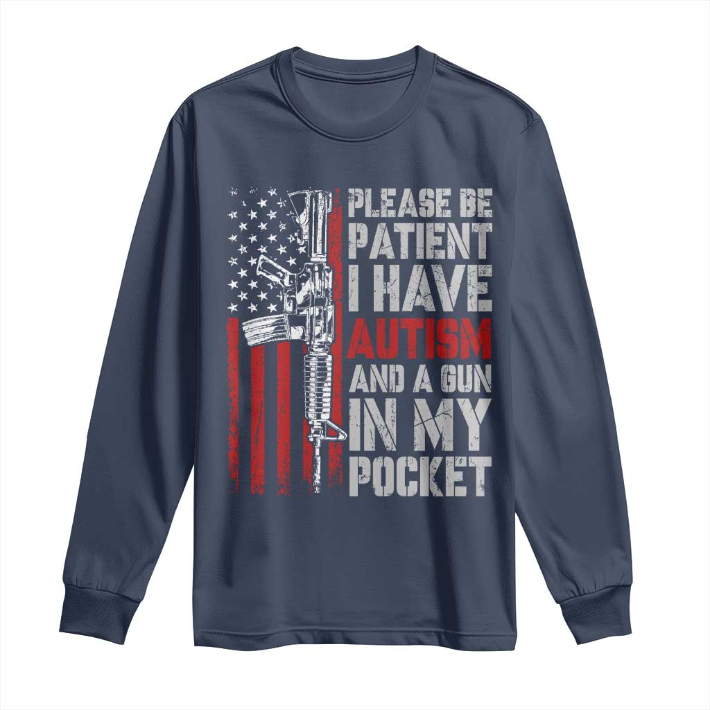 Funny Please Be Patient I Have Autism And A Gun In My Pocket Long Sleeve Shirt Autism Awareness Vintage American Flag