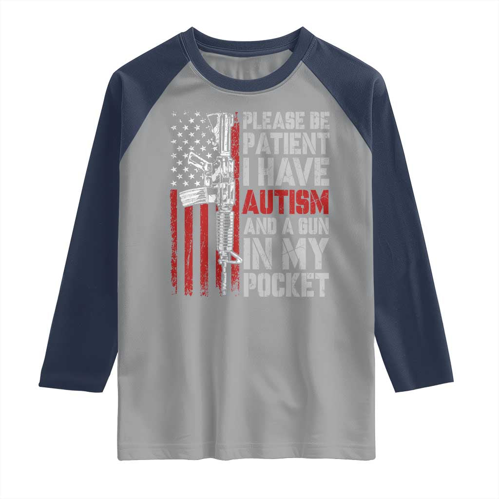 Funny Please Be Patient I Have Autism And A Gun In My Pocket Raglan Shirt Autism Awareness Vintage American Flag