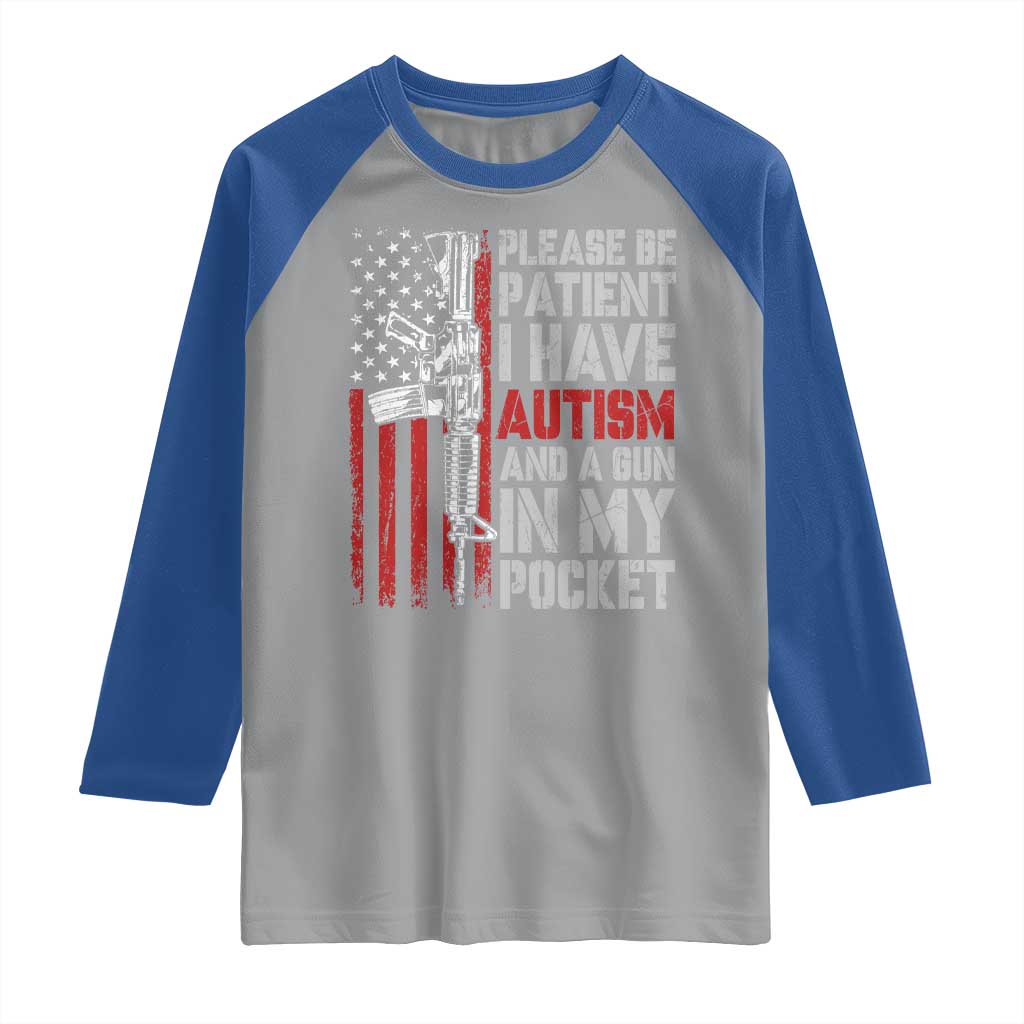 Funny Please Be Patient I Have Autism And A Gun In My Pocket Raglan Shirt Autism Awareness Vintage American Flag