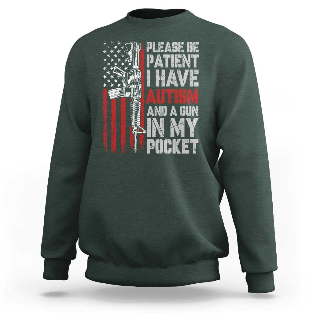 Funny Please Be Patient I Have Autism And A Gun In My Pocket Sweatshirt Autism Awareness Vintage American Flag