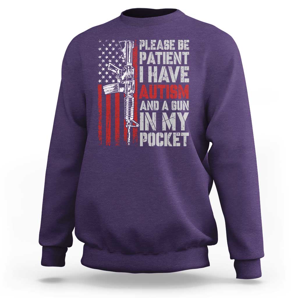 Funny Please Be Patient I Have Autism And A Gun In My Pocket Sweatshirt Autism Awareness Vintage American Flag